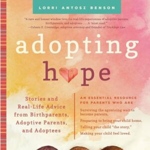 Cover of "Adopting Hope" by Lorri Antosz Benson, featuring a subtitle about real-life adoption stories and advice. Rectangular illustration.