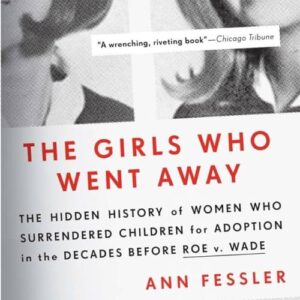 Book cover of "The Girls Who Went Away" by Ann Fessler, with a review snippet and subtitle about women who surrendered children for adoption.