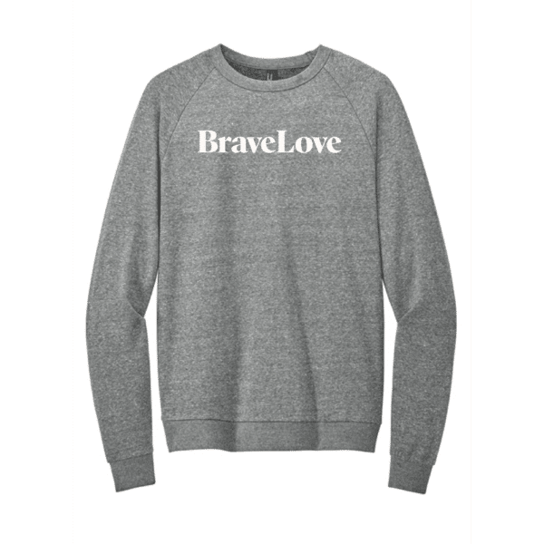 BraveLove Crewneck Sweatshirt in gray with bold white “BraveLove” text across the chest.